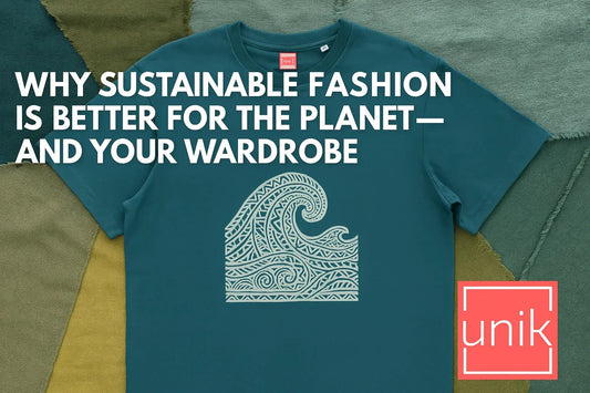 Why Sustainable Fashion is Better for the Planet—and Your Wardrobe - unik.fashion